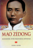Mao Zedong Buntownik który przewodził rewolucji