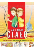 Ja i moje ciało. encyklopedia dla dzieci w wieku 7 - 10 lat