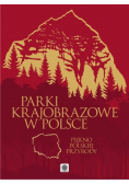 Parki krajobrazowe w Polsce Piękno polskiej przyrody