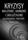 Kryzysy walutowe bankowe i zadłużeniowe w gospodarce światowej