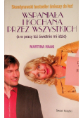 Wspaniała i kochana przez wszystkich. (A w pracy też świetnie mi idzie)