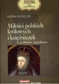 Miłości polskich królowych i księżniczek Czas Piastów i Jagiellonów