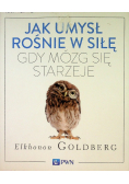 Jak umysł rośnie w siłę, gdy mózg się starzeje