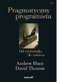 Pragmatyczny programista. Od czeladnika do mistrza