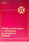 Układy przełączające w automatyce przemysłowej Zadania