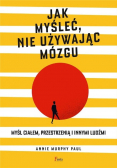 Jak myśleć, nie używając mózgu