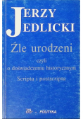 Źle urodzeni czyli o doświadczeniu historycznym scripta i postscripta