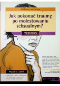 Jak pokonać traumę po molestowaniu seksualnym