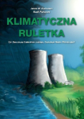 Klimatyczna ruletka czy zwalczając energetykę jądrową, zagrażamy naszej przyszłości?