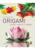 Origami. Kwiaty i bukiety z papieru