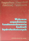 Wybrane zagadnienia fundamentowania budowli hydrotechnicznych