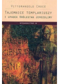 Tajemnice templariuszy i upadek Królestwa Jerozolimy