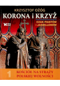 Korona i Krzyż Czas Piastów i Jagiellonów