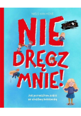 Nie dręcz mnie! Jak poradziłam sobie z prześladowaniem