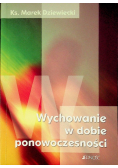 Wychowanie w dobie ponowoczesności