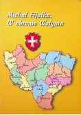 Michał Fijałka W obronie Wołynia