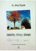 Zapachy, obrazy, dźwięki. Wybór esejów i rozmów