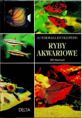 Ryby akwariowe ilustrowana encyklopedia