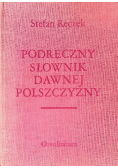 Podręczny słownik dawnej polszczyzny