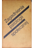 Zagadnienia patologii społecznej
