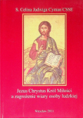Jezus Chrystus Król Miłości a zagrożenie wiary osoby ludzkiej