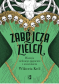 Zabójcza zieleń. Historia zielonego pigmentu z arszenikiem