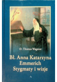 Błogosławiona Anna Katarzyna Emmerich Stygmaty i wizje