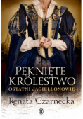 Pęknięte królestwo. Ostatni Jagiellonowie
