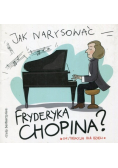 Jak narysować Fryderyka Chopina