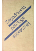 Zagadnienia patologii społecznej