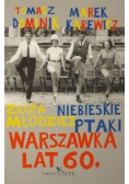 Złota młodzież niebieskie ptaki Warszawka lat 60