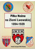 Piłka Nożna na ziemi lwowskiej 1894 - 1939