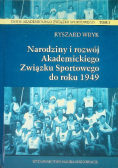 Narodziny i rozwój Akademickiego Związku Sportowego do roku 1949