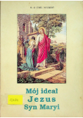 Mój ideał Jezus Syn Maryi