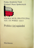 Polska myśl polityczna XIX i XX wieku Tom I polska i jej sąsiedzi