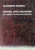 Sztuka, czyli wszystko krajobraz po postmodernizmie