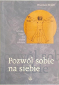Pozwól sobie na siebie
