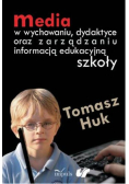 Media w wychowaniu dydaktyce oraz zarządzaniu informacją edukacyjną szkoły
