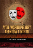 Życie wśród pisarzy agentów i intryg