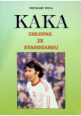 Kaka - chłopak ze Starogardu