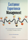 Customer Experience Management. Moc pozytywnych doświadczeń na ścieżce Twojego klienta