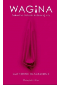 Wagina Sekretna historia kobiecej siły