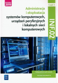 Administracja i eksploatacja systemów komputerowych urządzeń peryferyjnych i lokalnych sieci komputerowych INF 02 Część 2