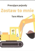 Pracujące pojazdy Zostaw to mnie