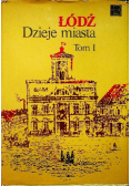 Łódź Dzieje miasta Tom 1