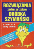 Rozwiązania zadań ze zbioru dróbka Szymański Część 1