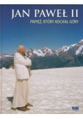 Jan Paweł II Papież który kochał góry
