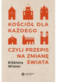 Kościół dla każdego czyli przepis na zmianę świata