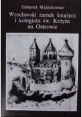 Wrocławski zamek książęcy i kolegiata Św. Krzyża na Ostrowie