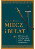 Miecz i bułat. Czternaście wieków wojny między islamem a Zachodem